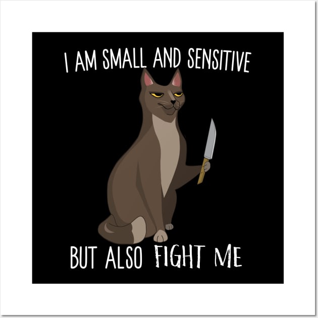 I Am Small And Sensitive But Also Fight Me Wall Art by Eugenex